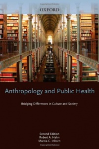 Anthropology and Public Health: Bridging Differences in Culture and Society Anthropology and Public Health: Bridging Differences in Culture and Society