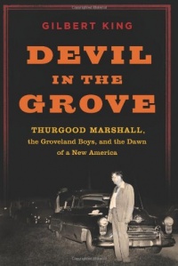 Devil in the Grove: Thurgood Marshall, the Groveland Boys, and the Dawn of a New America Devil in the Grove: Thurgood Marshall, the Groveland Boys, and the Dawn of a New America