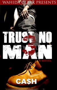 Trust No Man Part 3 (Wahida Clark Presents) Trust No Man Part 3 (Wahida Clark Presents)