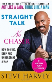 Straight Talk, No Chaser: How to Find, Keep, and Understand a Man Straight Talk, No Chaser: How to Find, Keep, and Understand a Man