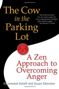 The Cow in the Parking Lot: A Zen Approach to Overcoming Anger The Cow in the Parking Lot: A Zen Approach to Overcoming Anger