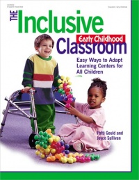 The Inclusive Early Childhood Classroom: Easy Ways to Adapt Learning Centers for All Children The Inclusive Early Childhood Classroom: Easy Ways to Adapt Learning Centers for All Children