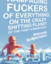 Rampaging Fuckers of Everything on the Crazy Shitting Planet of the Vomit Atmosphere: Three Novels