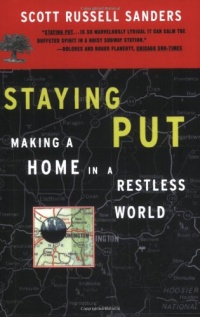 Staying Put: Making a Home in a Restless World Staying Put: Making a Home in a Restless World
