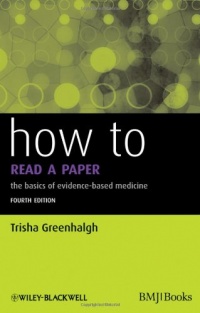 How to Read a Paper: The Basics of Evidence-Based Medicine How to Read a Paper: The Basics of Evidence-Based Medicine
