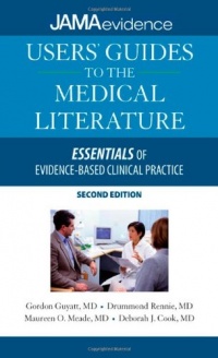 Users' Guides to the Medical Literature: Essentials of Evidence-Based Clinical Practice, Second Edition (Jama & Archives Journals) Users' Guides to the Medical Literature: Essentials of Evidence-Based Clinical Practice, Second Edition (Jama & Archives Journals)