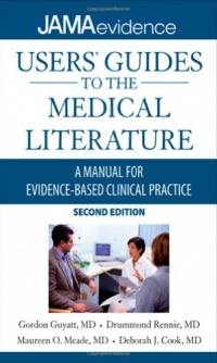 Users' Guides to the Medical Literature: A Manual for Evidence-Based Clinical Practice, Second Edition (Jama & Archives Journals) Users' Guides to the Medical Literature: A Manual for Evidence-Based Clinical Practice, Second Edition (Jama & Archives Journals)