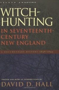 Witch-Hunting in Seventeenth-Century New England: A Documentary History 1638–1693, Second Edition