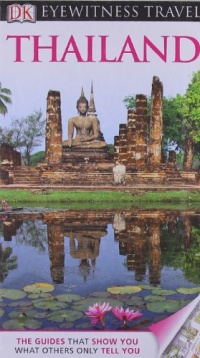 DK Eyewitness Travel Guide: Thailand DK Eyewitness Travel Guide: Thailand