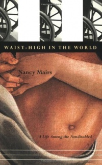 Waist-High in the World: A Life Among the Nondisabled Waist-High in the World: A Life Among the Nondisabled