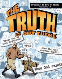 The Truth Is Out There Brendan & Erc in Exile Volume 1 The Truth Is Out There Brendan & Erc in Exile Volume 1