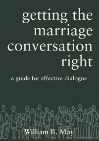 Getting the Marriage Conversation Right: A Guide for Effective Dialogue Getting the Marriage Conversation Right: A Guide for Effective Dialogue