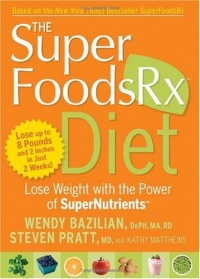 The Superfoods Rx Diet: Lose Weight with the Power of SuperNutrients The Superfoods Rx Diet: Lose Weight with the Power of SuperNutrients