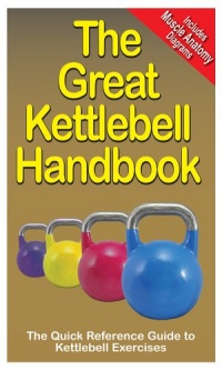 The Great Kettlebell Handbook The Great Kettlebell Handbook