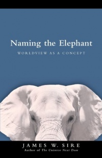 Naming the Elephant: Worldview as a Concept Naming the Elephant: Worldview as a Concept