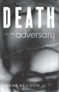 The Death of the Adversary: A Novel The Death of the Adversary: A Novel