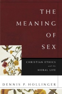 Meaning of Sex, The: Christian Ethics and the Moral Life Meaning of Sex, The: Christian Ethics and the Moral Life