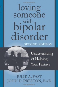 Loving Someone with Bipolar Disorder: Understanding and Helping Your Partner (The New Harbinger Loving Someone Series) Loving Someone with Bipolar Disorder: Understanding and Helping Your Partner (The New Harbinger Loving Someone Series)