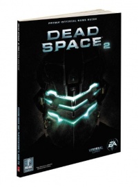 Dead Space 2: Prima Official Game Guide (Prima Official Game Guides) Dead Space 2: Prima Official Game Guide (Prima Official Game Guides)