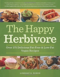 The Happy Herbivore Cookbook: Over 175 Delicious Fat-Free and Low-Fat Vegan Recipes The Happy Herbivore Cookbook: Over 175 Delicious Fat-Free and Low-Fat Vegan Recipes