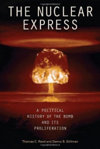 The Nuclear Express: A Political History of the Bomb and Its Proliferation The Nuclear Express: A Political History of the Bomb and Its Proliferation