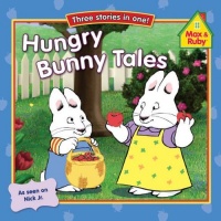 Hungry Bunny Tales (Max and Ruby) Hungry Bunny Tales (Max and Ruby)