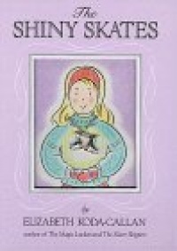 The Shiny Skates (Koda-Callan, Elizabeth. Elizabeth Koda-Callan's Magic Charm Books.) The Shiny Skates (Koda-Callan, Elizabeth. Elizabeth Koda-Callan's Magic Charm Books.)