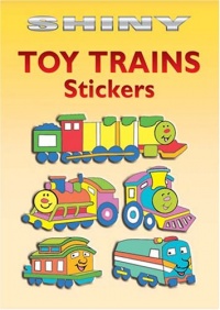 Shiny Toy Trains Stickers (Dover Little Activity Books Stickers) Shiny Toy Trains Stickers (Dover Little Activity Books Stickers)