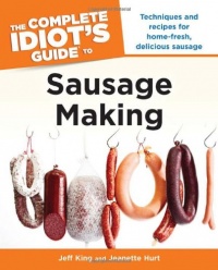 The Complete Idiot's Guide to Sausage Making The Complete Idiot's Guide to Sausage Making