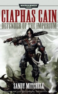 Ciaphas Cain: Defender of the Imperium (Warhammer 40,000 Omnibus) Ciaphas Cain: Defender of the Imperium (Warhammer 40,000 Omnibus)