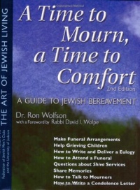 A Time to Mourn, a Time to Comfort: A Guide to Jewish Bereavement (The Art of Jewish Living) A Time to Mourn, a Time to Comfort: A Guide to Jewish Bereavement (The Art of Jewish Living)