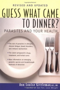 Guess What Came to Dinner?: Parasites and Your Health Guess What Came to Dinner?: Parasites and Your Health