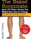 The Naked Roommate: And 107 Other Issues You Might Run Into in College