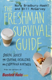 The Freshman Survival Guide: Soulful Advice for Studying, Socializing, and Everything In Between The Freshman Survival Guide: Soulful Advice for Studying, Socializing, and Everything In Between