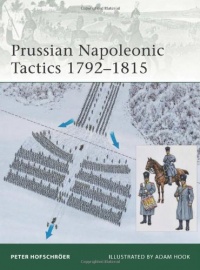Prussian Napoleonic Tactics 1792-1815 (Elite) Prussian Napoleonic Tactics 1792-1815 (Elite)