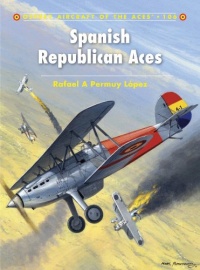 Spanish Republican Aces (Aircraft of the Aces) Spanish Republican Aces (Aircraft of the Aces)
