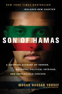 Son of Hamas: A Gripping Account of Terror, Betrayal, Political Intrigue, and Unthinkable Choices Son of Hamas: A Gripping Account of Terror, Betrayal, Political Intrigue, and Unthinkable Choices