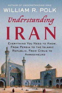 Understanding Iran: Everything You Need to Know, from Persia to the Islamic Republic, from Cyrus to Ahmadinejad Understanding Iran: Everything You Need to Know, from Persia to the Islamic Republic, from Cyrus to Ahmadinejad