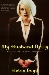 My Husband Betty: Love, Sex, and Life with a Crossdresser My Husband Betty: Love, Sex, and Life with a Crossdresser