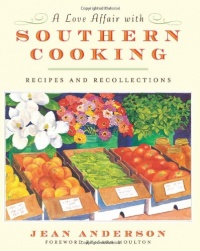 A Love Affair with Southern Cooking: Recipes and Recollections A Love Affair with Southern Cooking: Recipes and Recollections