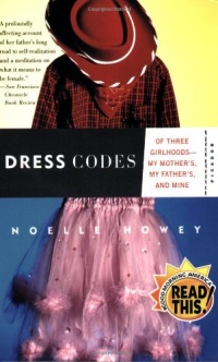 Dress Codes: Of Three Girlhoods---My Mother's, My Father's, and Mine Dress Codes: Of Three Girlhoods---My Mother's, My Father's, and Mine