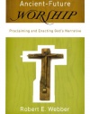 Ancient-Future Worship: Proclaiming and Enacting God's Narrative