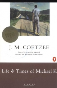 Life and Times of Michael K: A Novel Life and Times of Michael K: A Novel
