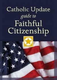 Catholic Update Guide to Faithful Citizenship (Catholic Update Guides) Catholic Update Guide to Faithful Citizenship (Catholic Update Guides)