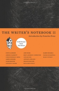 The Writer's Notebook II: Craft Essays from Tin House The Writer's Notebook II: Craft Essays from Tin House