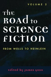 The Road to Science Fiction: Volume 2: From Wells to Heinlein The Road to Science Fiction: Volume 2: From Wells to Heinlein