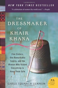The Dressmaker of Khair Khana: Five Sisters, One Remarkable Family, and the Woman Who Risked Everything to Keep Them Safe (P.S.) The Dressmaker of Khair Khana: Five Sisters, One Remarkable Family, and the Woman Who Risked Everything to Keep Them Safe (P.S.)