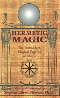 Hermetic Magic: The Postmodern Papyrus of Abaris Hermetic Magic: The Postmodern Papyrus of Abaris