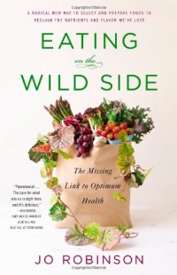 Eating on the Wild Side: The Missing Link to Optimum Health Eating on the Wild Side: The Missing Link to Optimum Health
