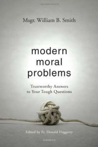 Modern Moral Problems: Trustworthy Answers to Your Tough Questions Modern Moral Problems: Trustworthy Answers to Your Tough Questions